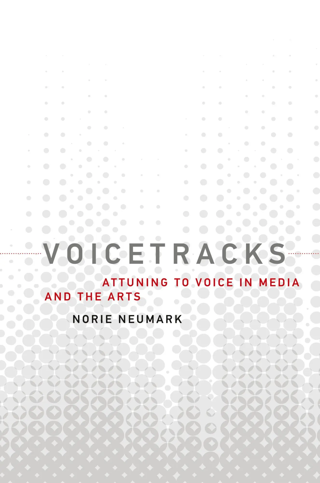 Cover: 9780262553285 | Voicetracks | Attuning to Voice in Media and the Arts | Norie Neumark