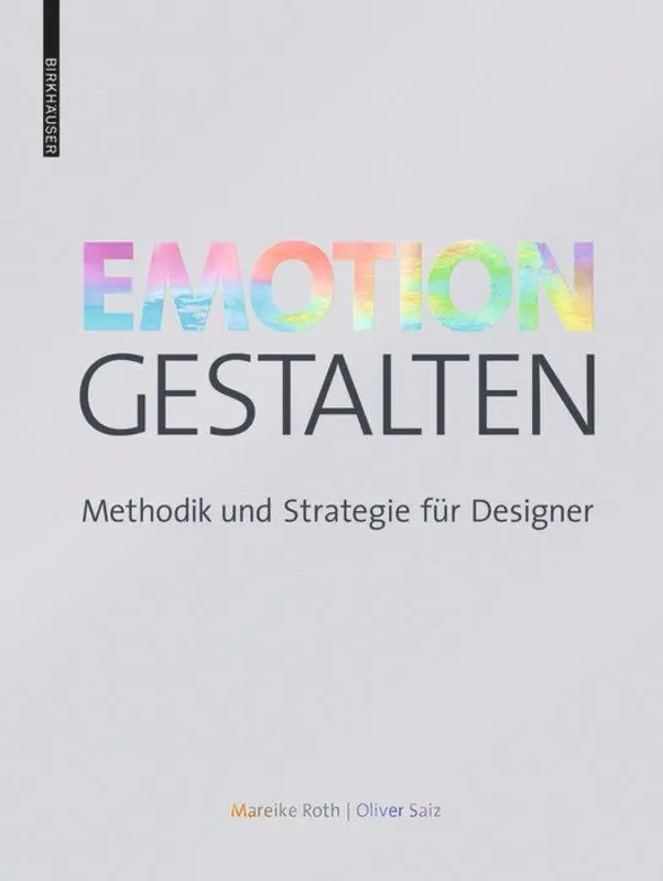 Cover: 9783035613285 | Emotion gestalten | Methodik und Strategie für Designer | Roth (u. a.)