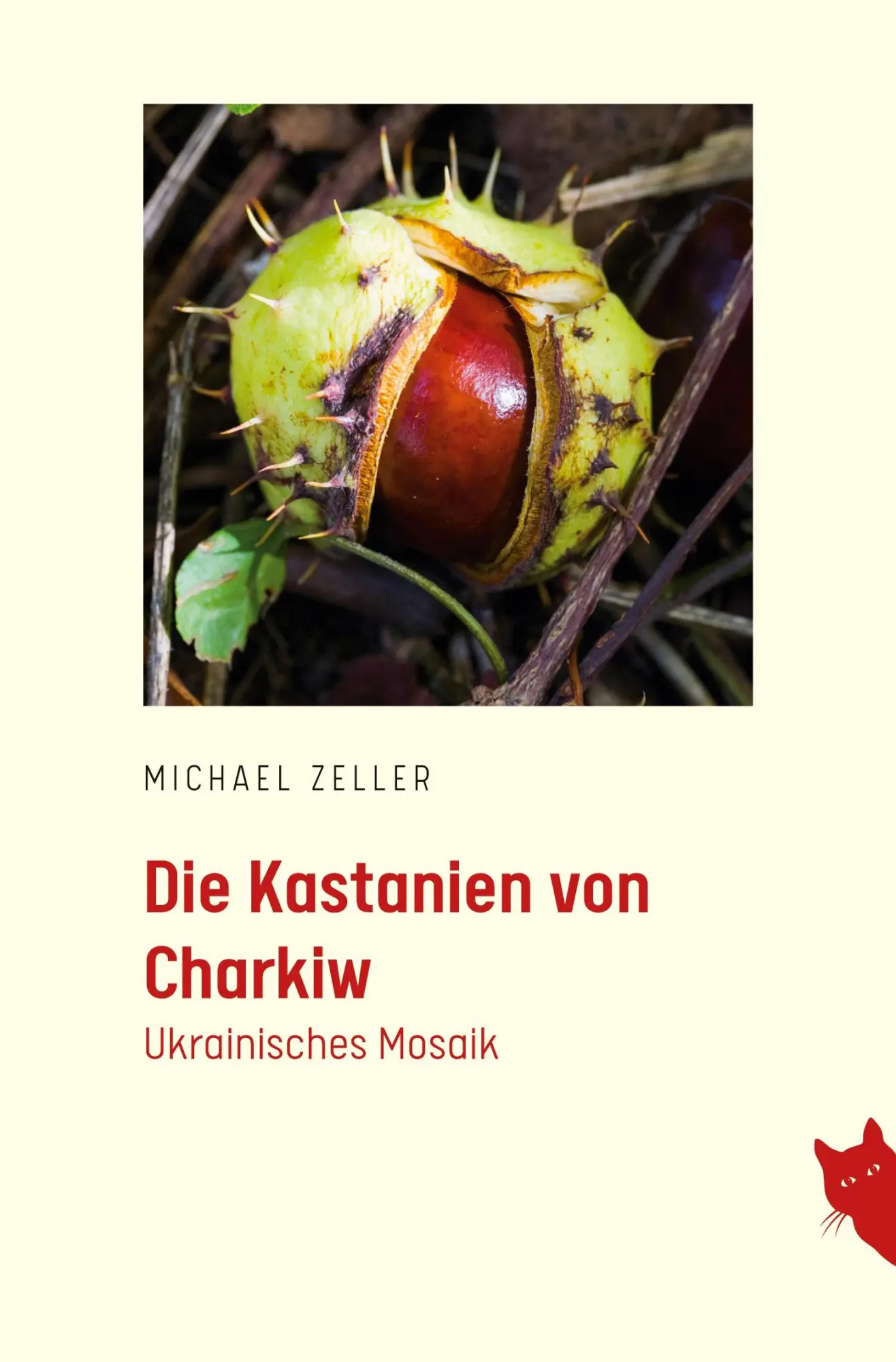 Cover: 9783910563285 | Die Kastanien von Charkiw | Ukrainisches Mosaik | Michael Zeller