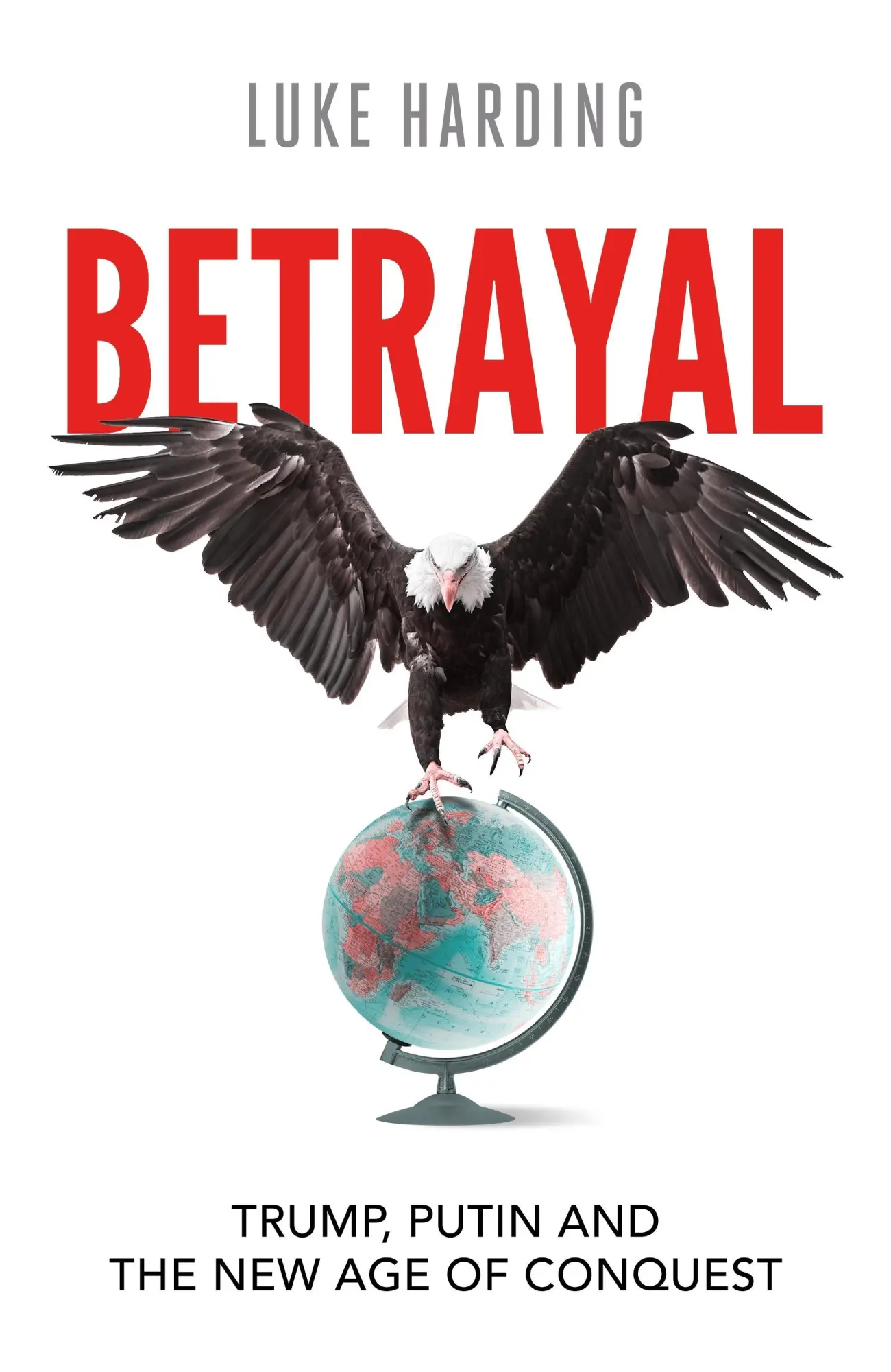 Cover: 9781783353385 | Betrayal | Trump, Putin and the New Age of Conquest | Luke Harding