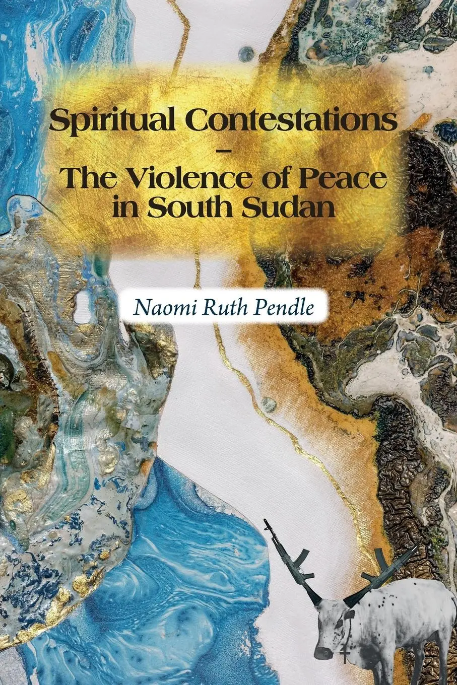 Cover: 9781847013385 | Spiritual Contestations - The Violence of Peace in South Sudan | Buch