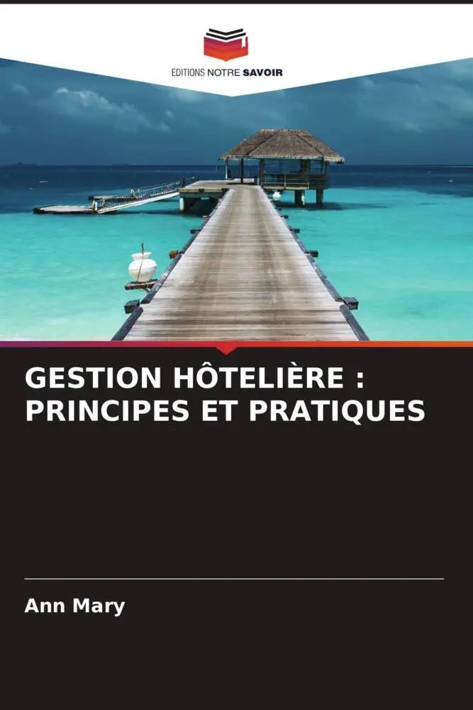 Cover: 9786206363385 | GESTION HÔTELIÈRE : PRINCIPES ET PRATIQUES | Ann Mary | Taschenbuch