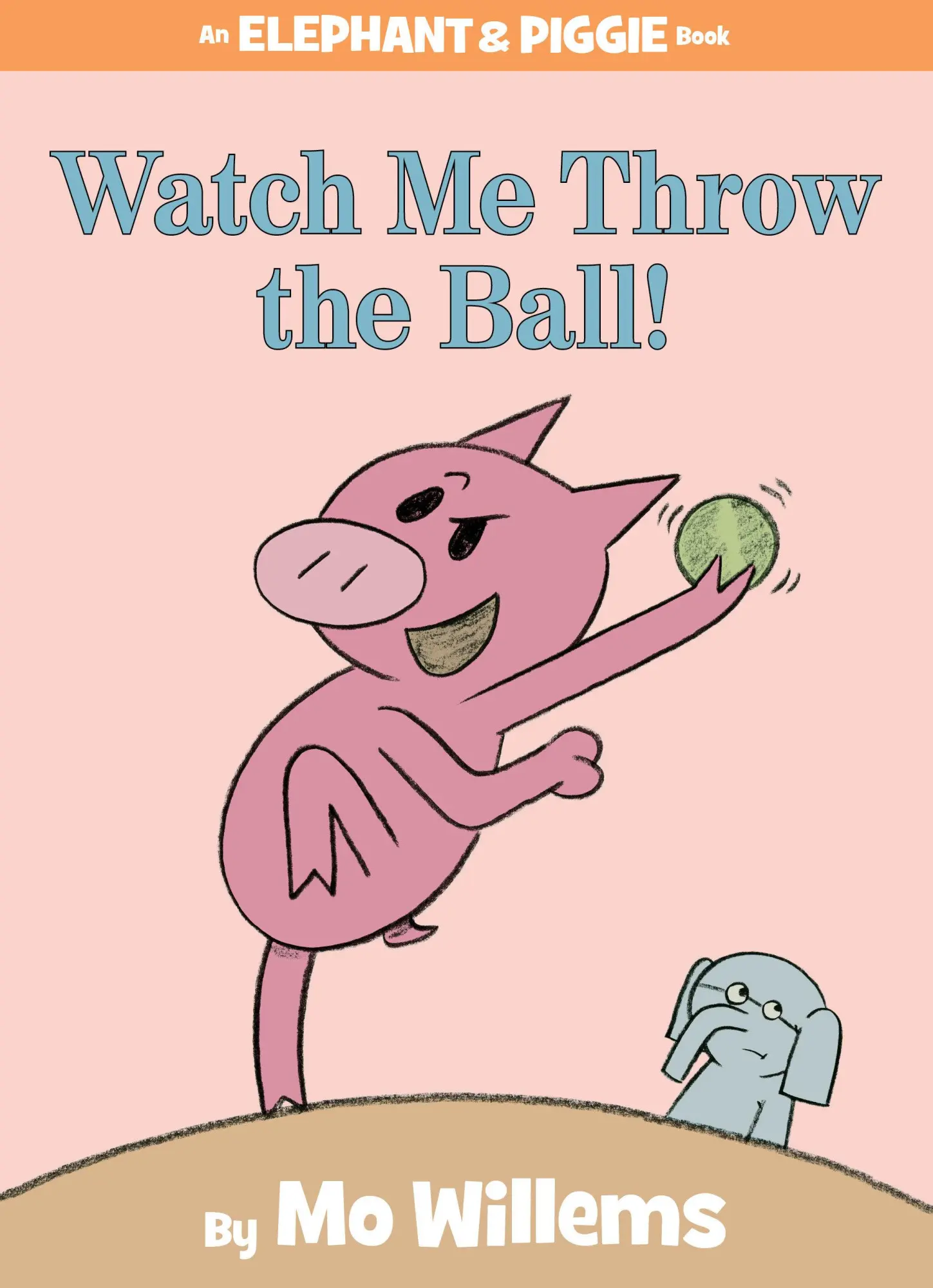 Cover: 9781423113485 | Watch Me Throw the Ball!-An Elephant and Piggie Book | Mo Willems