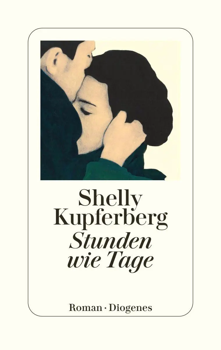 Cover: 9783257073485 | Stunden wie Tage | Shelly Kupferberg | Buch | 272 S. | Deutsch | 2026
