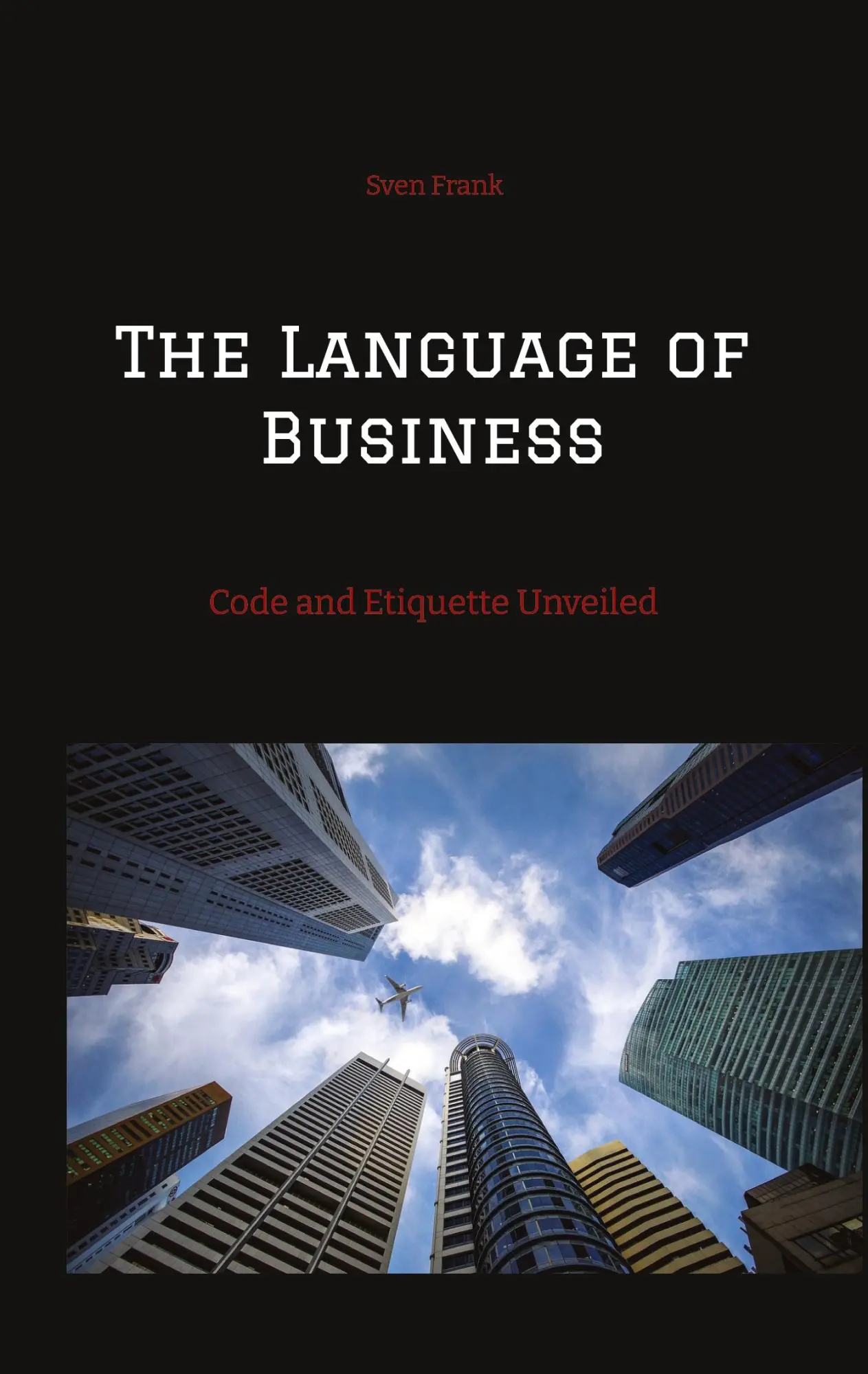 Cover: 9783384173485 | The Language of Business | Code and Etiquette Unveiled | Sven Frank