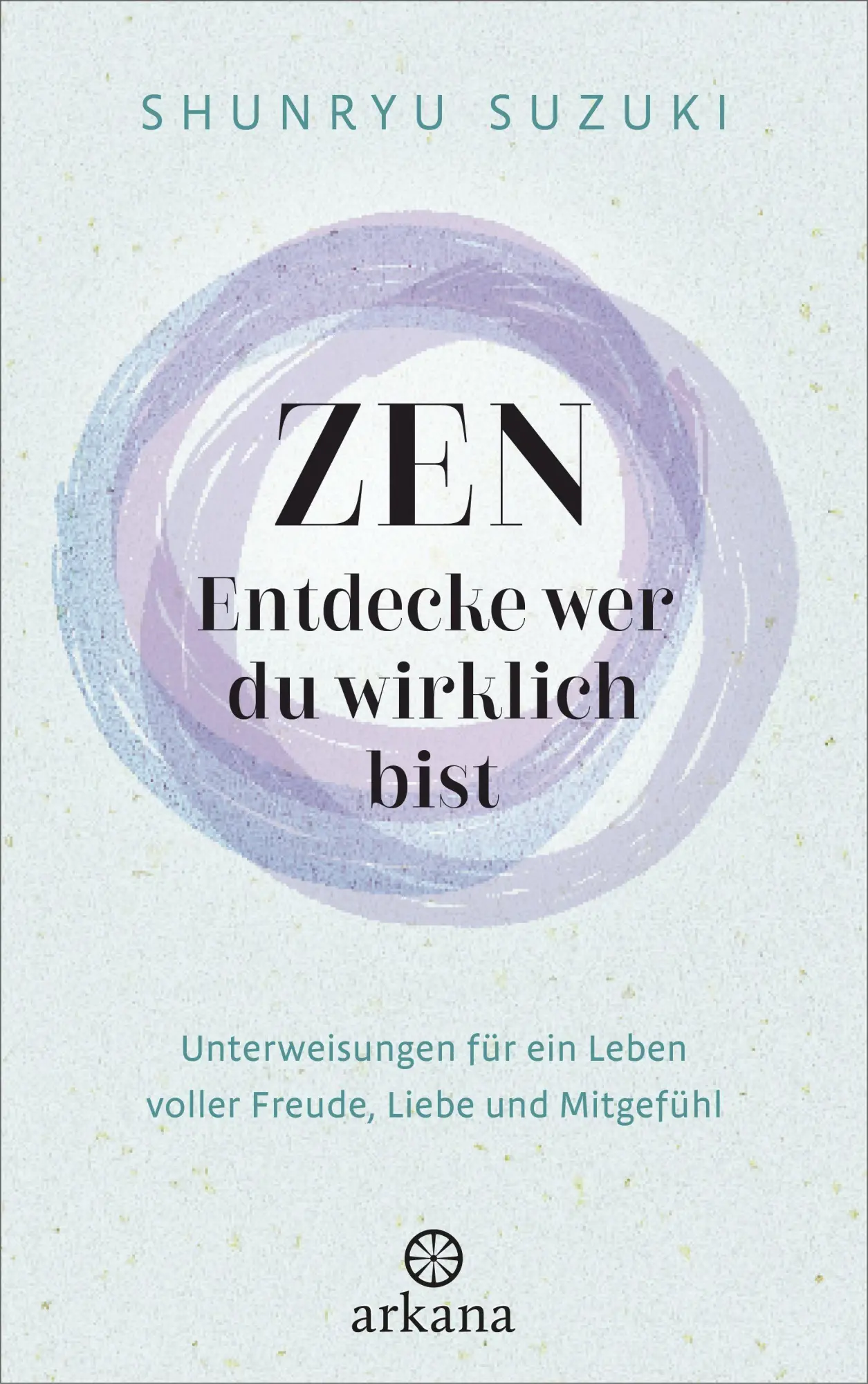 Cover: 9783442343485 | Zen - Entdecke wer du wirklich bist | Shunryu Suzuki | Buch | 192 S.