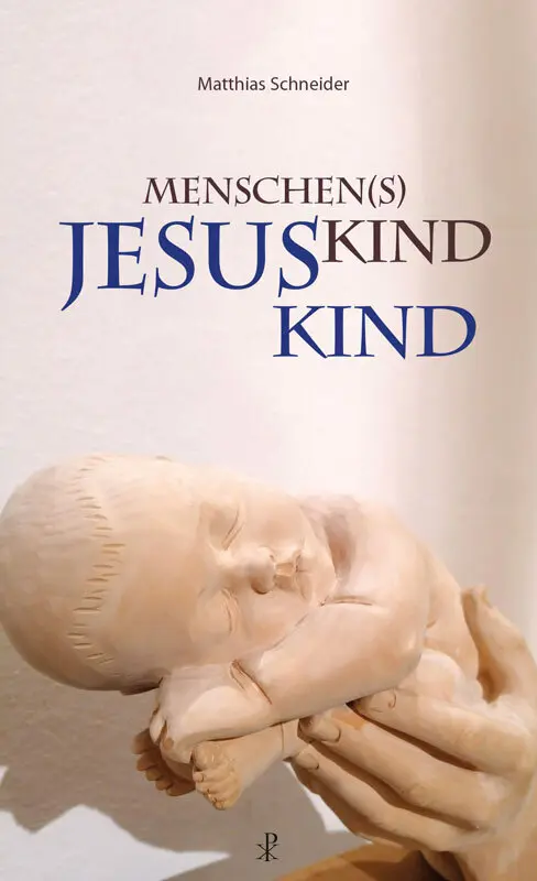 Cover: 9783717113485 | Menschen(s)kind - Jesuskind | Matthias Schneider | Taschenbuch | 96 S.