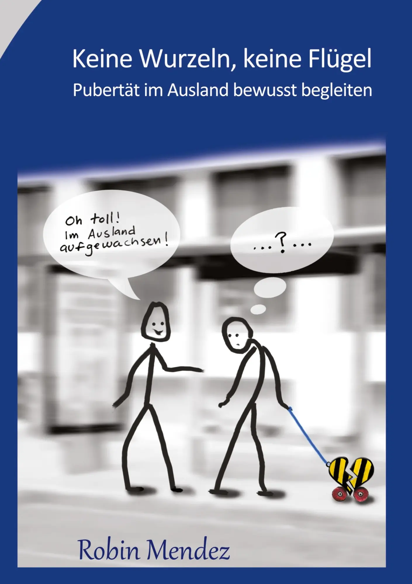 Cover: 9783754673485 | Keine Wurzeln, keine Flügel | Pubertät im Ausland bewusst begleiten