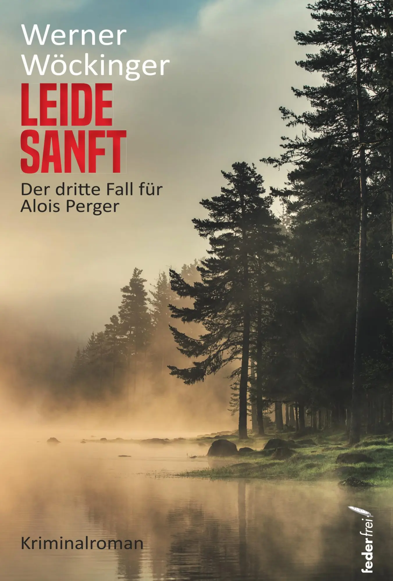 Cover: 9783990743485 | Leide sanft | Der dritte Fall für Alois Perger | Werner Wöckinger