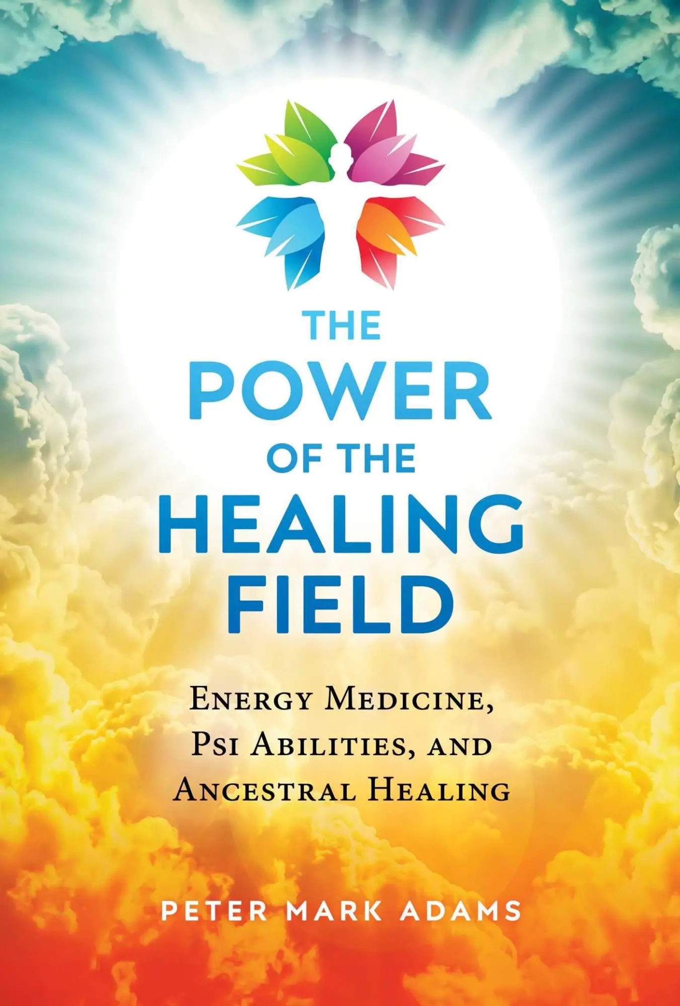 Cover: 9781644113585 | The Power of the Healing Field: Energy Medicine, Psi Abilities, and...