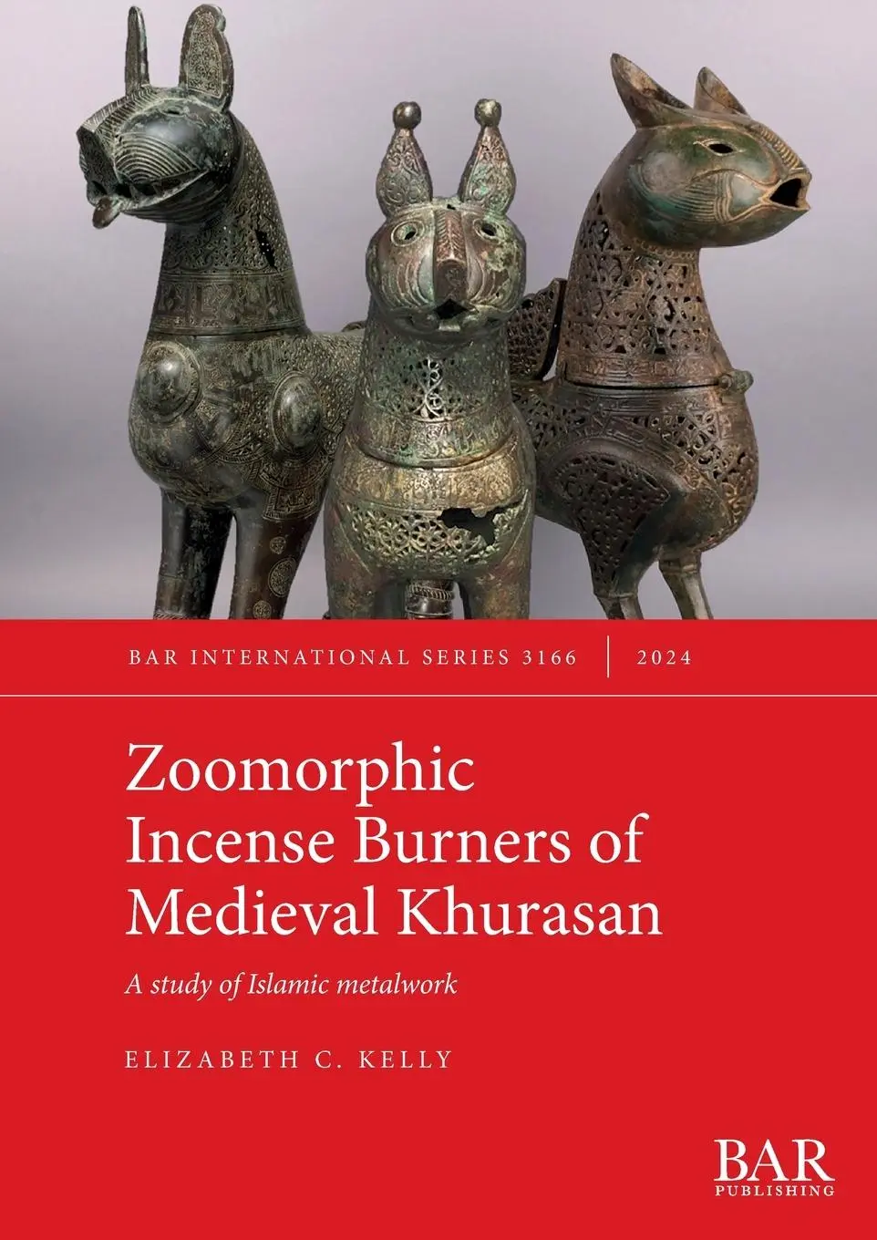 Cover: 9781407353685 | Zoomorphic Incense Burners of Medieval Khurasan | Elizabeth C. Kelly