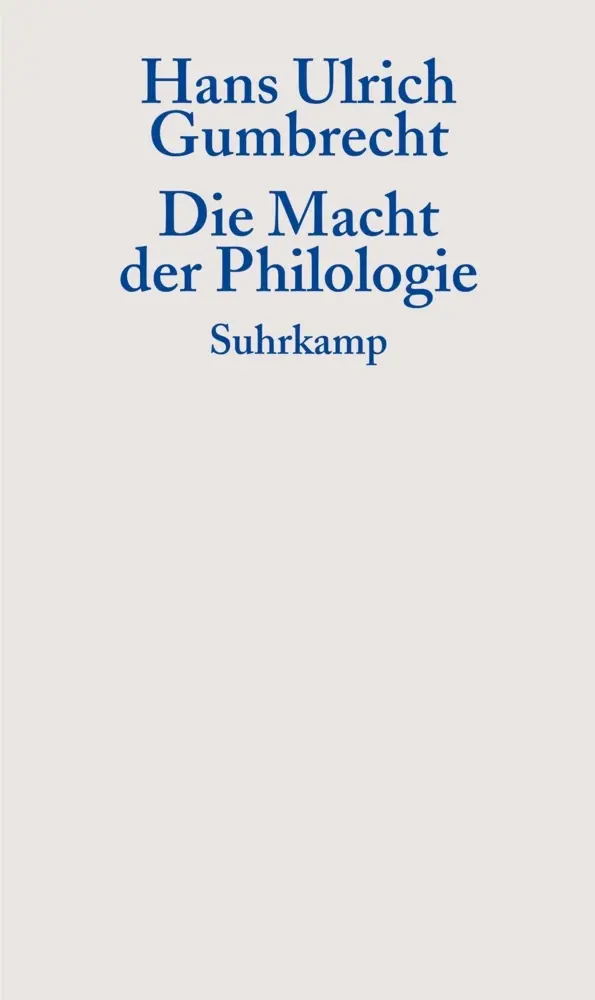 Cover: 9783518583685 | Die Macht der Philologie | Hans U. Gumbrecht | Taschenbuch | 140 S.