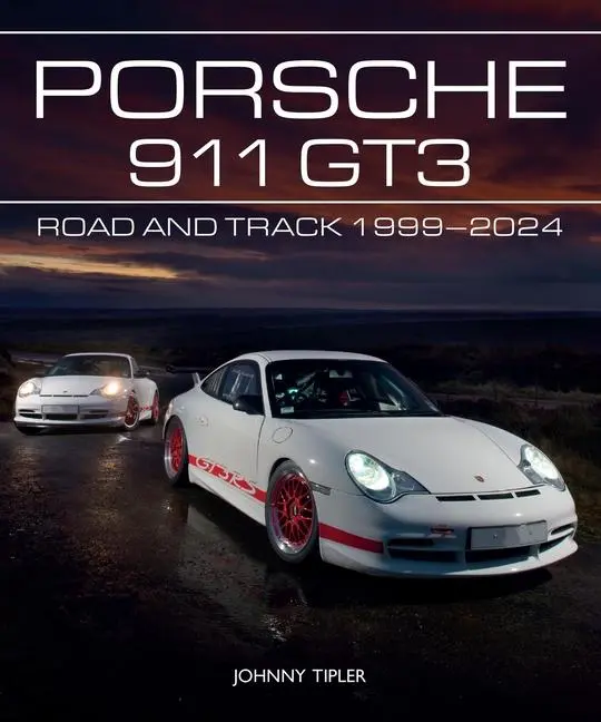 Cover: 9780719843785 | Porsche 911 Gt3 | Road and Track, 1999-2024 | Johnny Tipler | Buch