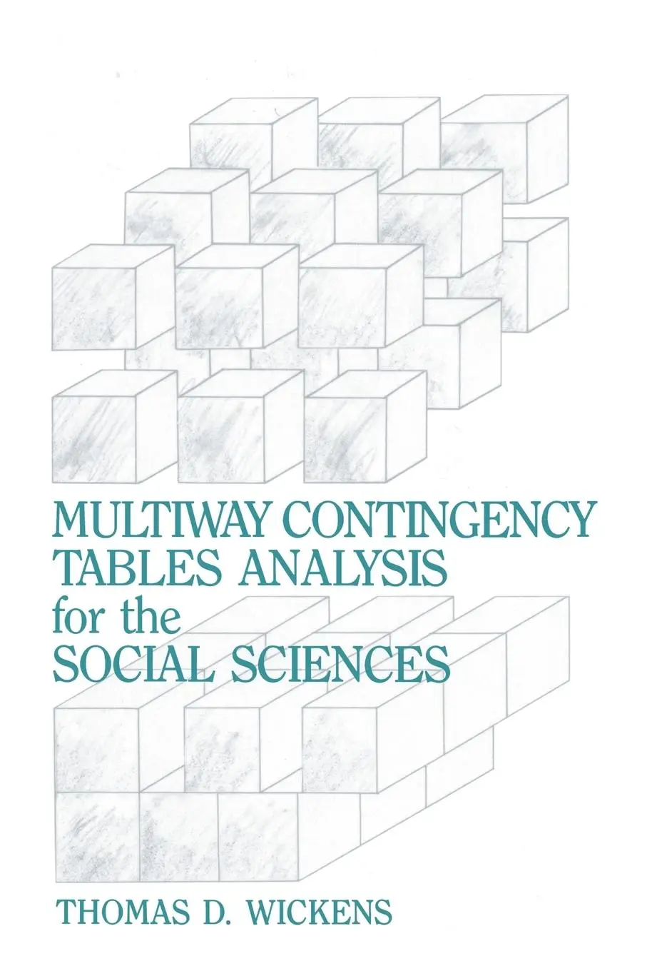 Cover: 9780805803785 | Multiway Contingency Tables Analysis for the Social Sciences | Wickens