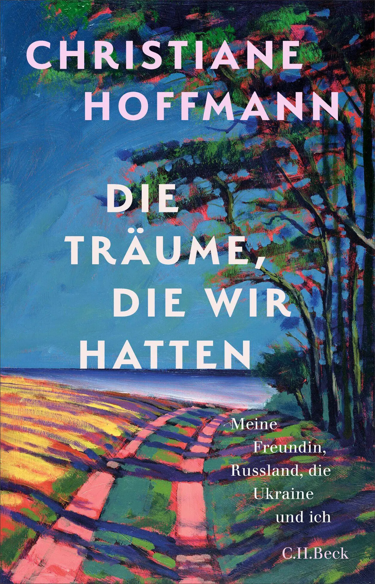 Cover: 9783406843785 | Die Träume, die wir hatten | Christiane Hoffmann | Buch | 300 S.