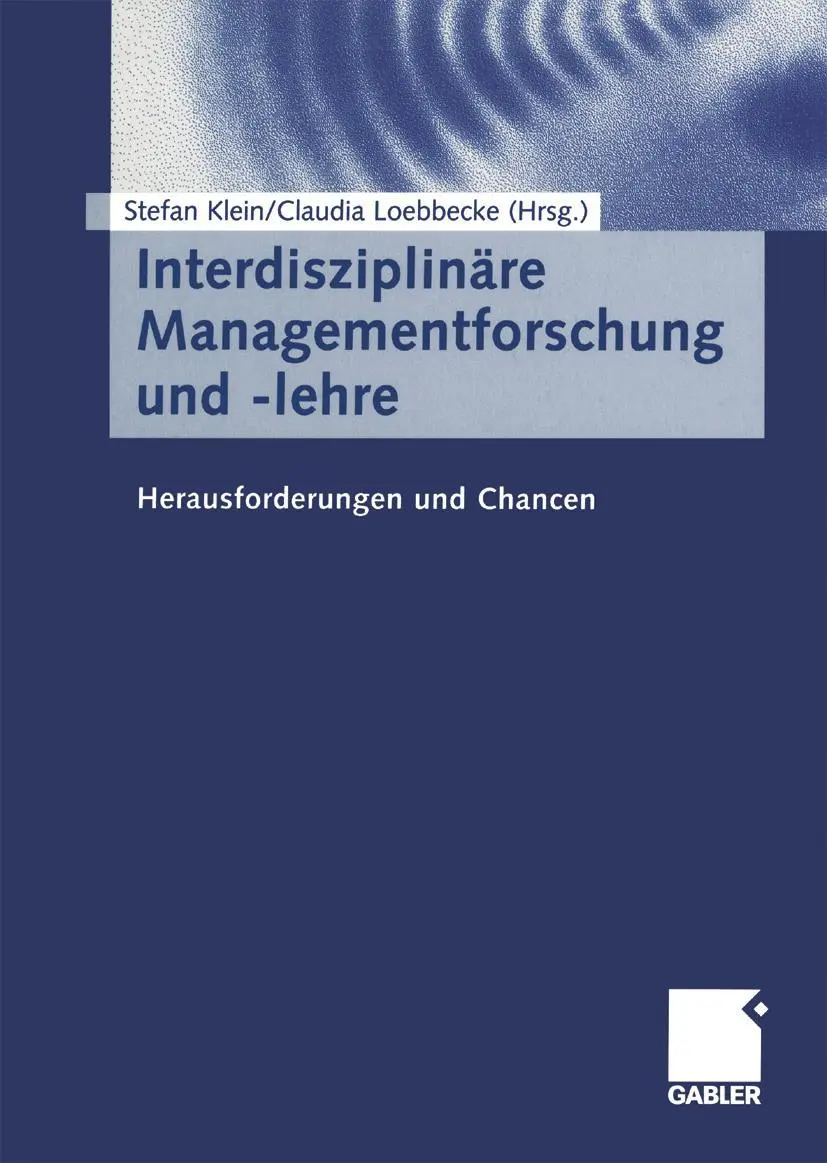 Interdisziplinäre Managementforschung und -lehre: Herausforderungen und Chancen (German Edition)
