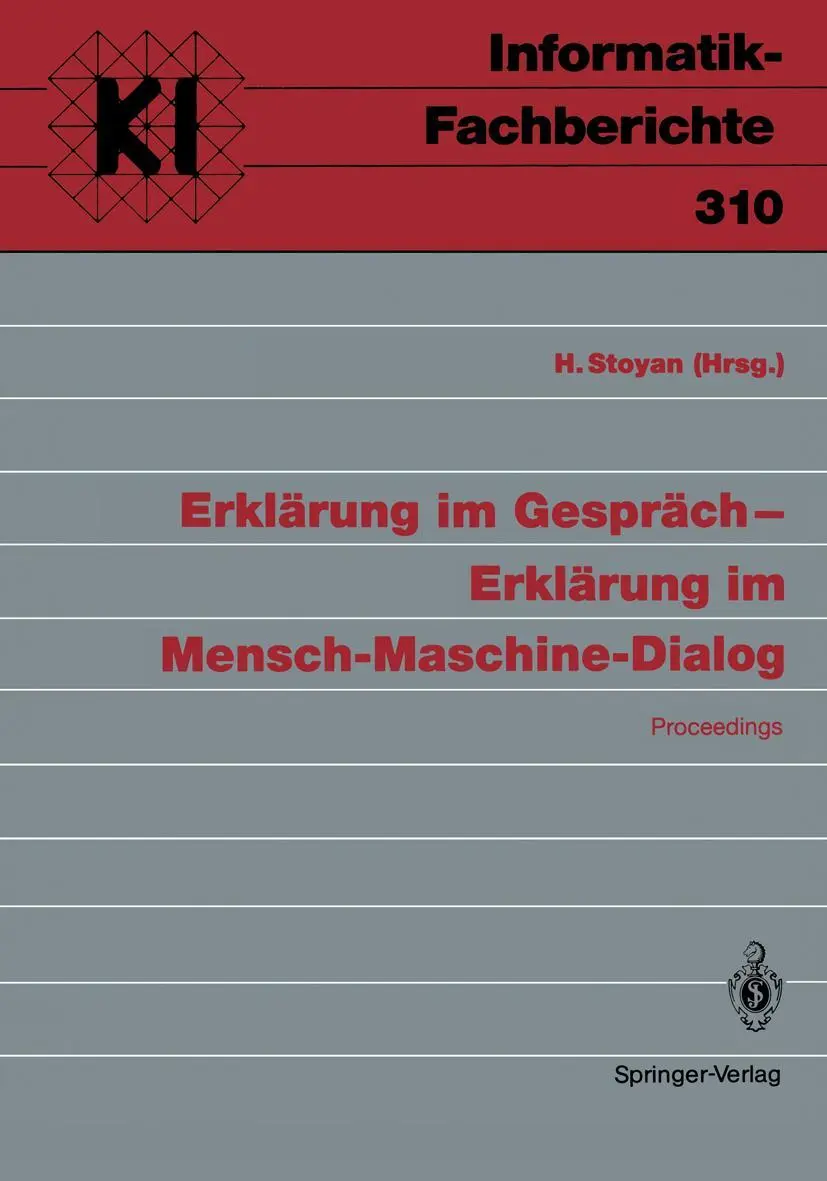 Erklärung im Gespräch - Erklärung im Mensch-Maschine-Dialog: Proceedings (Informatik-Fachberichte / Subreihe Künstliche Intelligenz) (German Edition) (Informatik-Fachberichte, 310, Band 310)