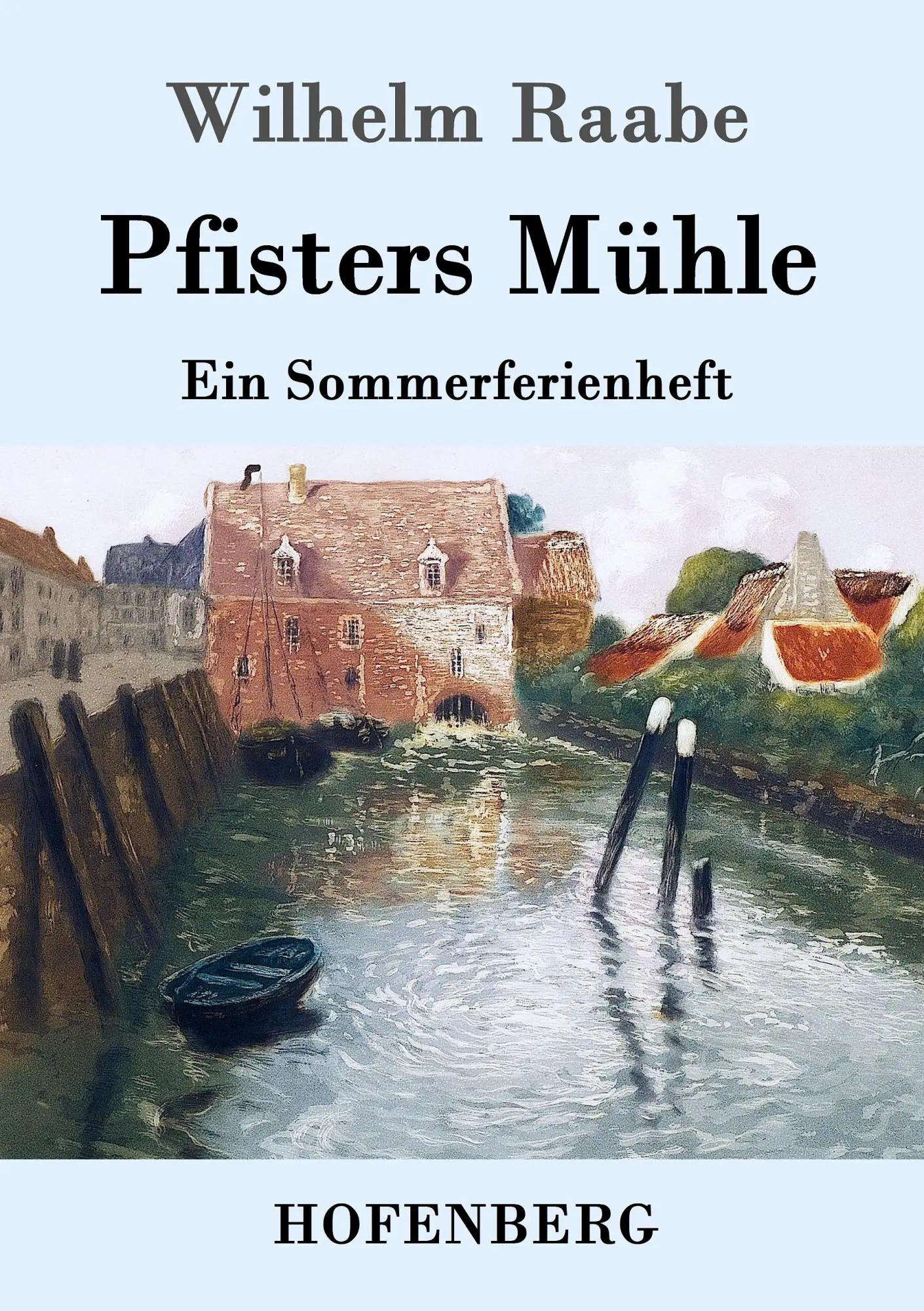 Cover: 9783843043885 | Pfisters Mühle | Ein Sommerferienheft | Wilhelm Raabe | Taschenbuch