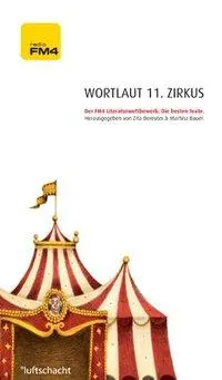 Cover: 9783902373885 | Wortlaut 11. Zirkus | Der FM4 Literaturwettbewerb. Die besten Texte.