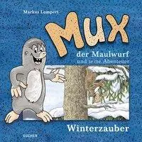Cover: 9783990183885 | MUX der Maulwurf und seine Abenteuer - Winterzauber | Markus Lumpert