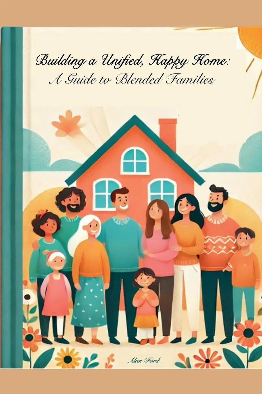 Cover: 9798227823885 | Building A Unified, Happy Home | A Guide to Blended Families | Ford