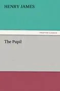 Cover: 9783842423985 | The Pupil | Henry James | Taschenbuch | 60 S. | Englisch | 2011