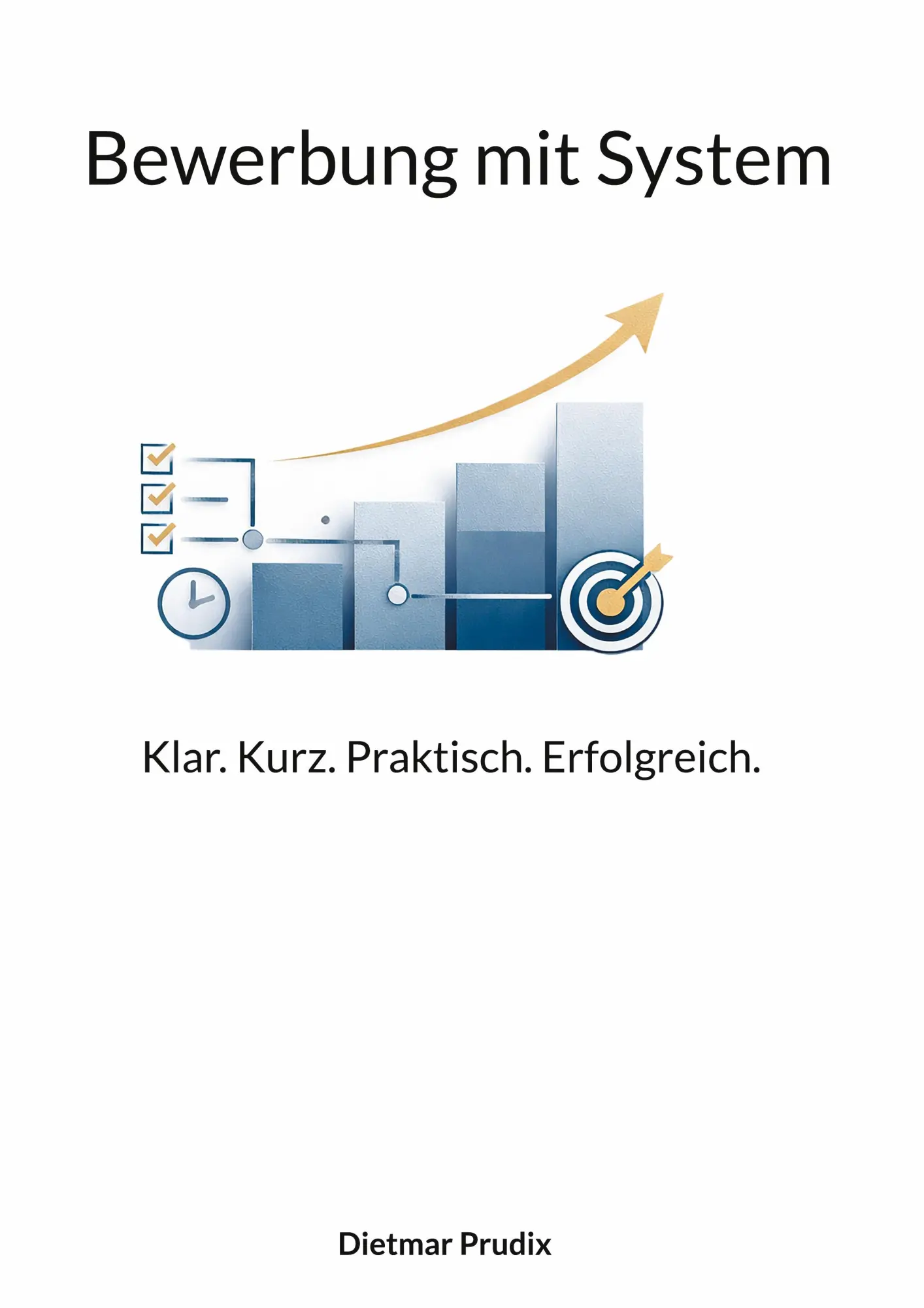 Cover: 9783695734085 | Bewerbung mit System | Klar. Kurz. Praktisch. Erfolgreich. | Prudix