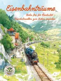 Cover: 9783990514085 | Eisenbahnträume - Bahn frei für Kreativität - Eisenbahnwelten zum...