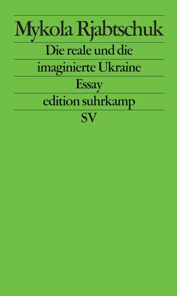 Cover: 9783518124185 | Die reale und die imaginierte Ukraine | Essay | Mykola Rjabtschuk