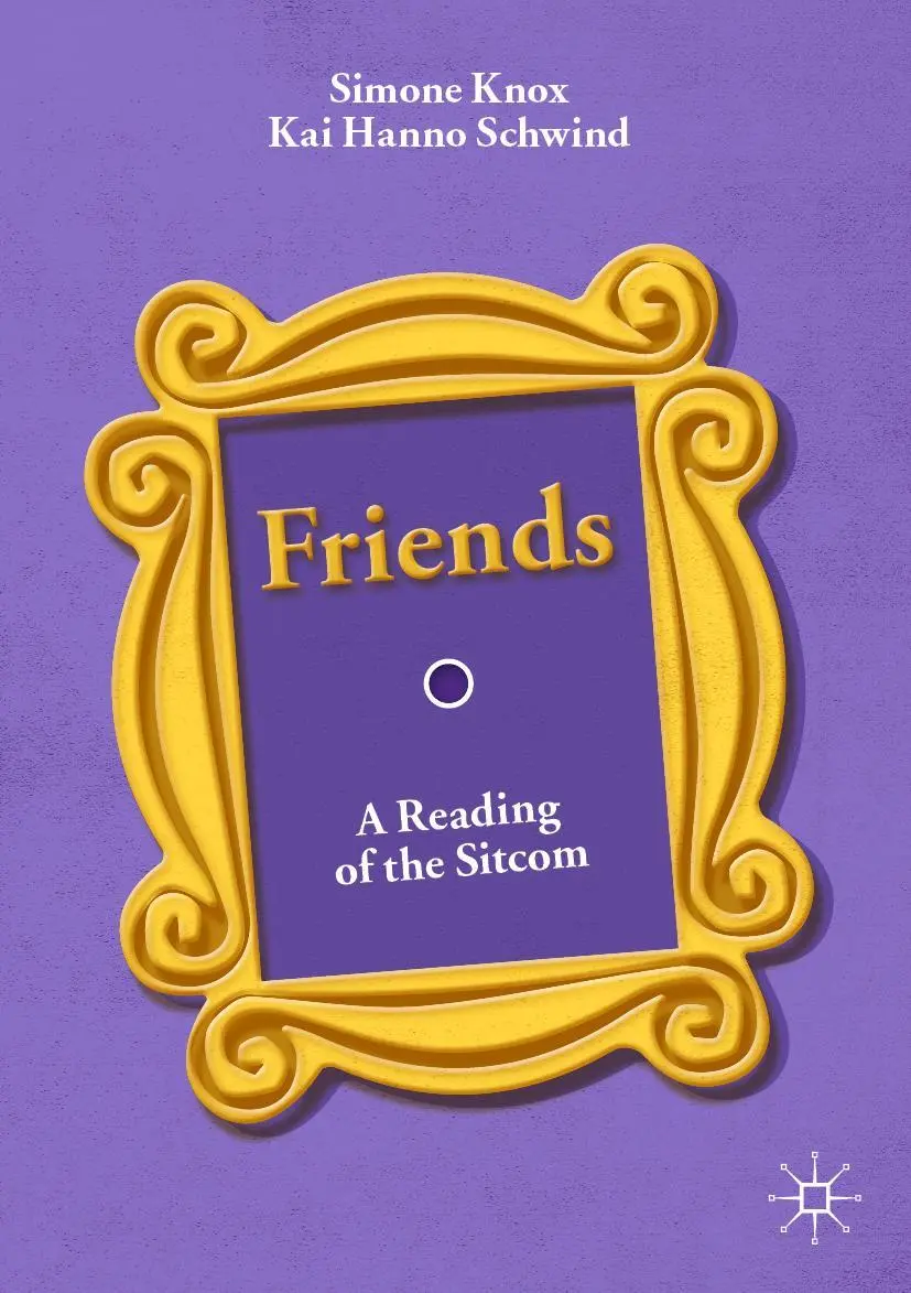 Cover: 9783030254285 | Friends | A Reading of the Sitcom | Kai Hanno Schwind (u. a.) | Buch