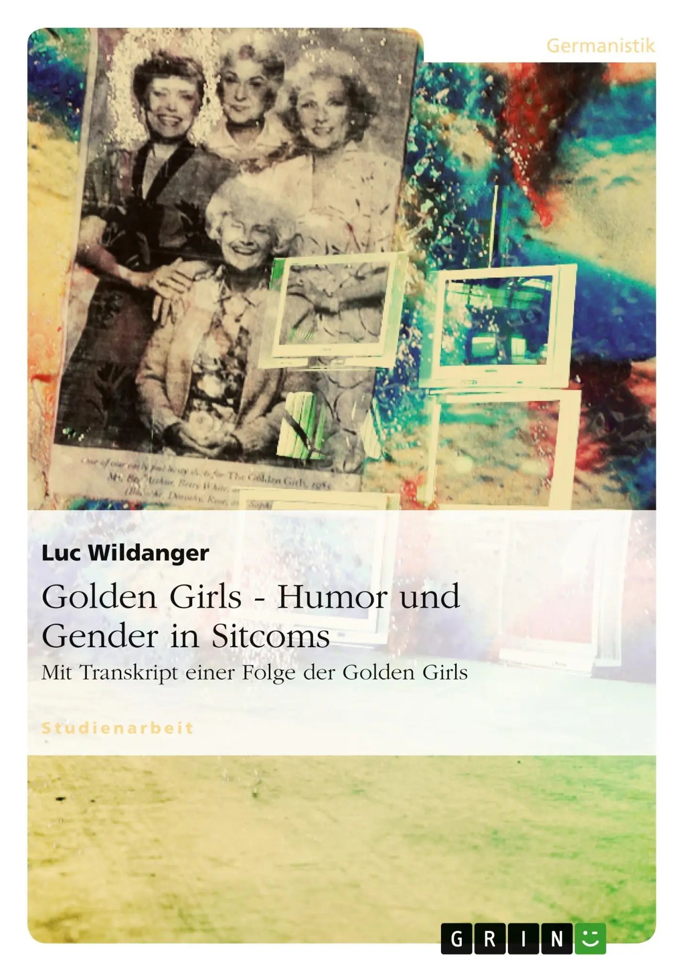 Cover: 9783640334285 | Golden Girls - Humor und Gender in Sitcoms | Luc Wildanger | Buch