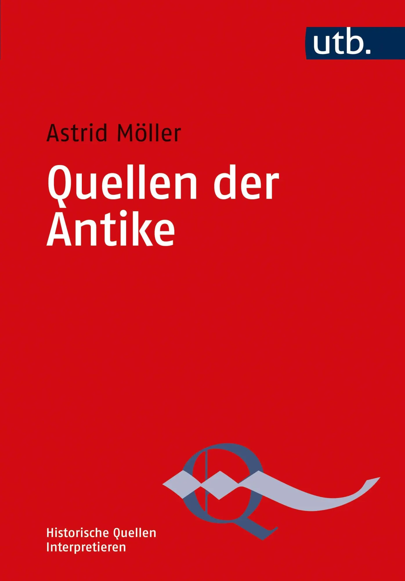 Cover: 9783825254285 | Quellen der Antike | Astrid Möller | Taschenbuch | 168 S. | Deutsch