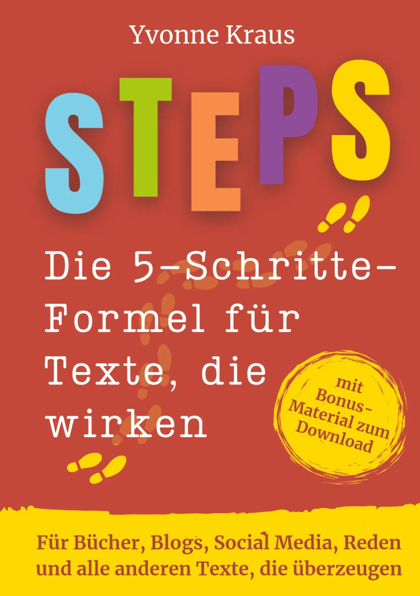 Cover: 9783949854385 | STEPS - Die 5-Schritte-Formel für Texte, die wirken | Yvonne Kraus