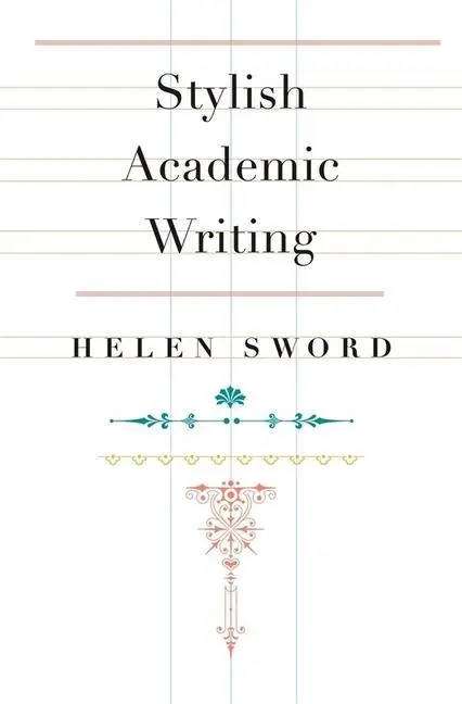 Cover: 9780674064485 | Stylish Academic Writing | Helen Sword | Buch | Gebunden | Englisch