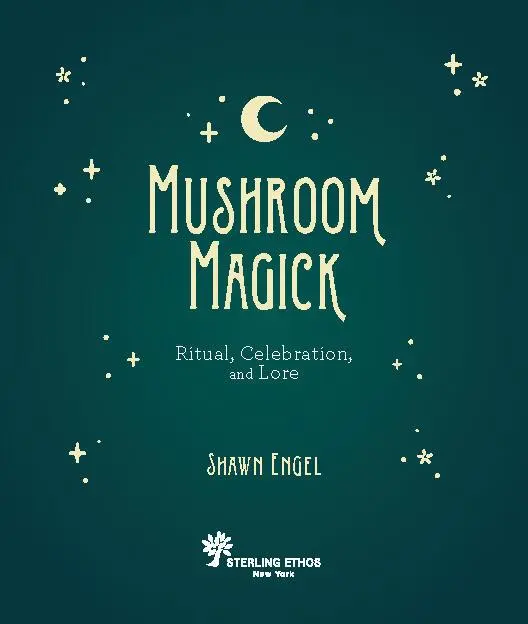 Bild: 9781454944485 | Mushroom Magick | Ritual, Celebration, and Lore | Shawn Engel | Buch