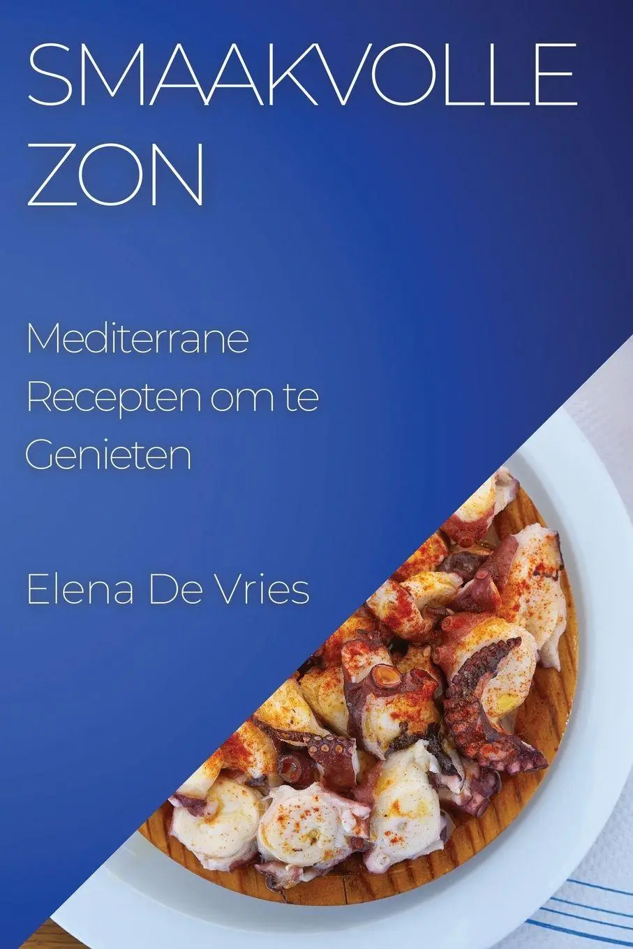 Cover: 9781835194485 | Smaakvolle Zon | Mediterrane Recepten om te Genieten | Elena de Vries