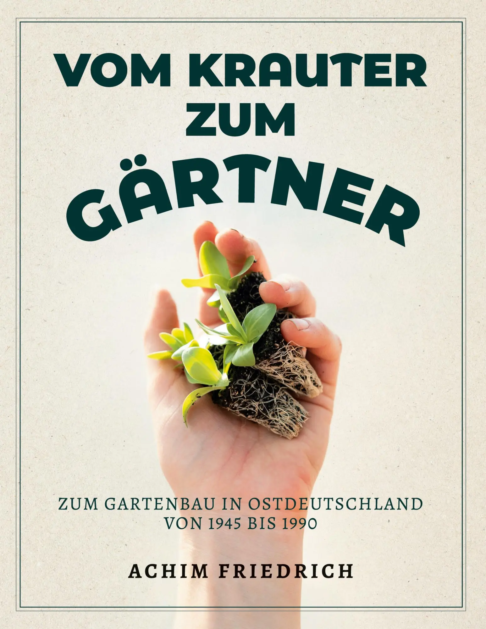 Cover: 9783759764485 | Vom Krauter zum Gärtner | Achim Friedrich | Taschenbuch | 272 S.