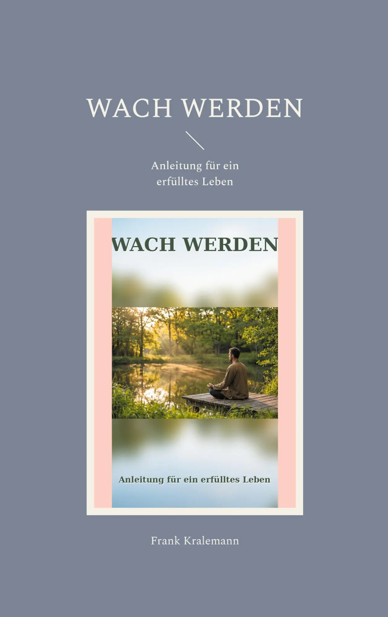 Wach werden: Anleitung für ein erfülltes Leben