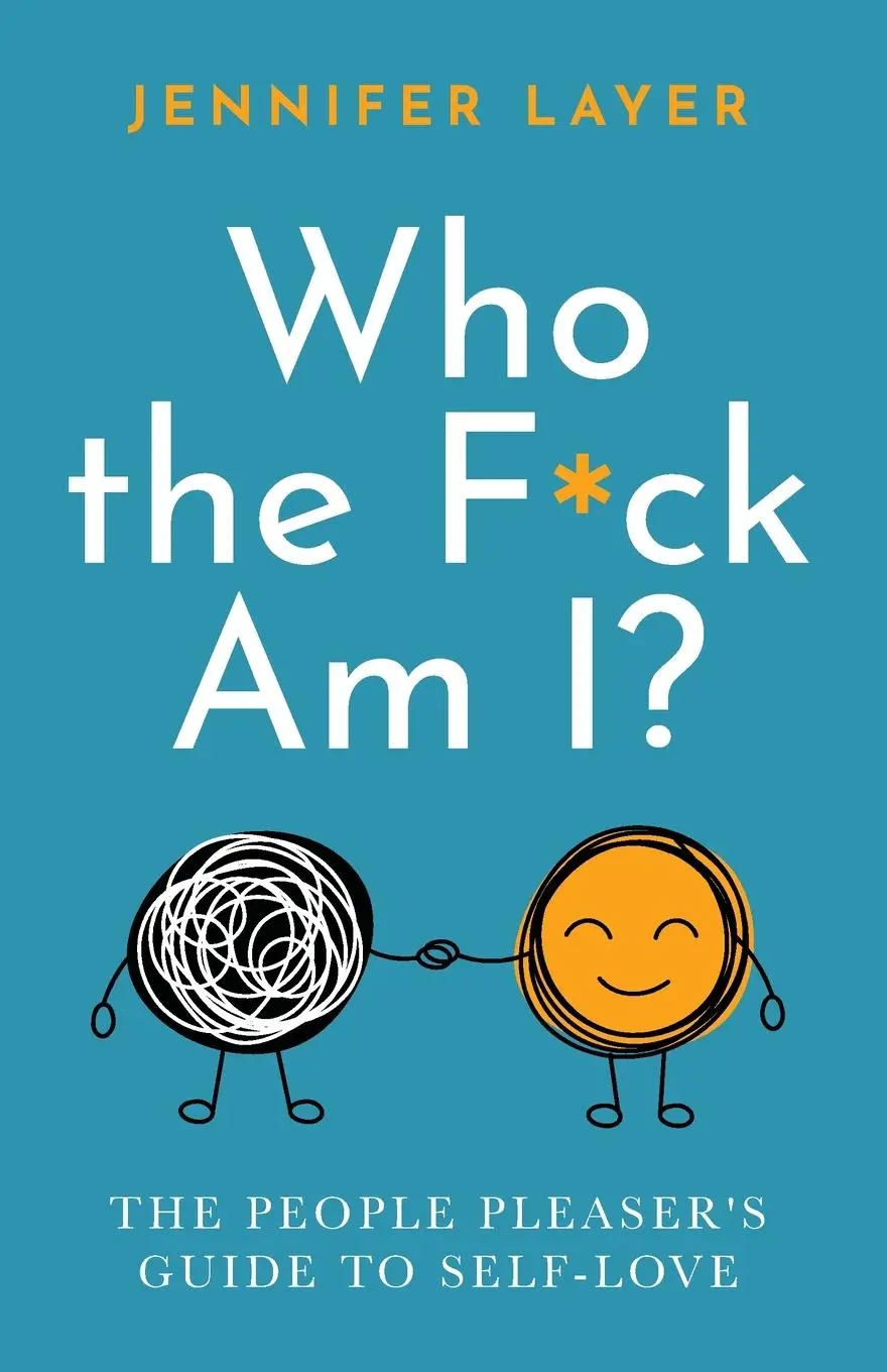 Cover: 9780578954585 | Who the F*ck Am I? | The People Pleaser's Guide to Self-Love | Layer