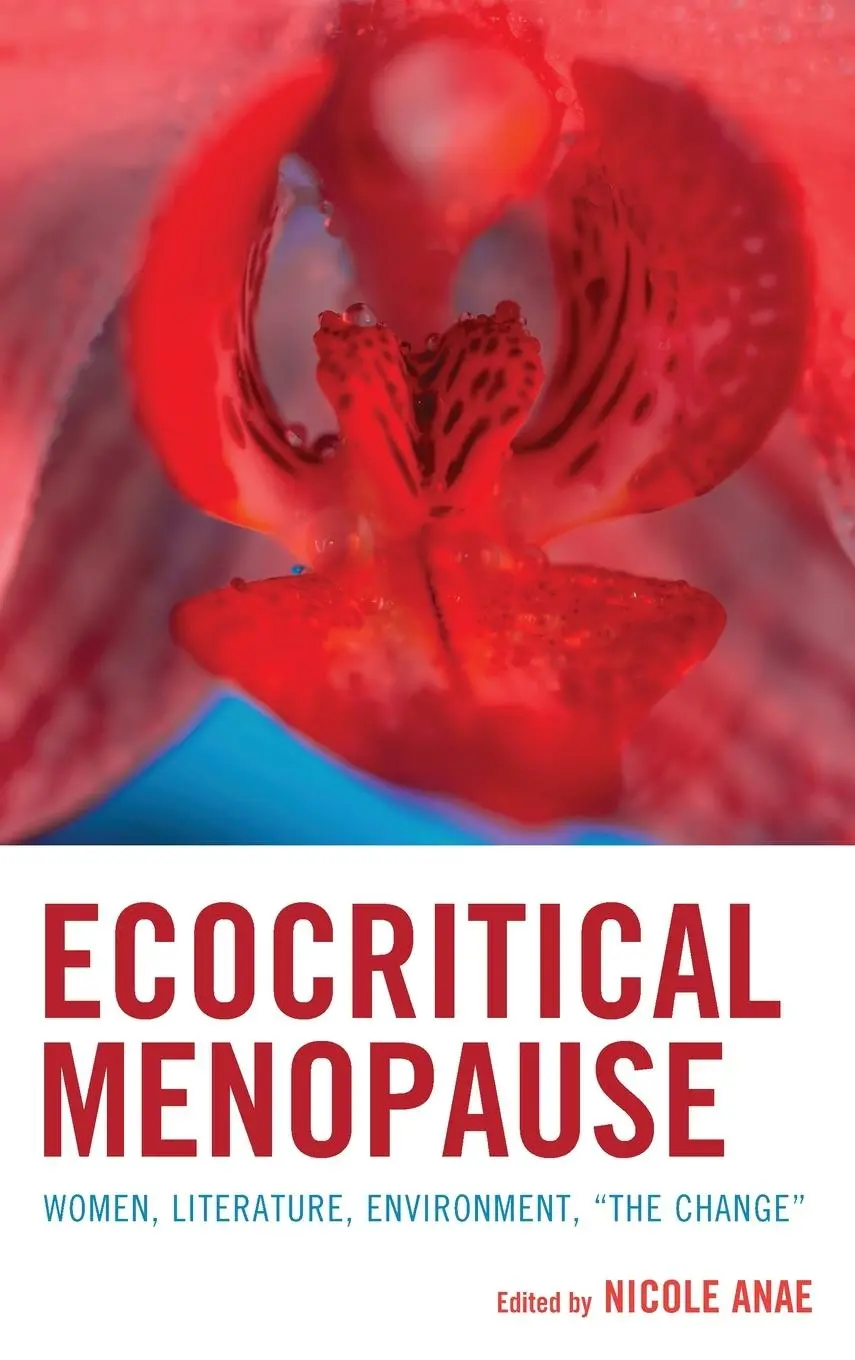 Cover: 9781666964585 | Ecocritical Menopause | Women, Literature, Environment, "The Change"