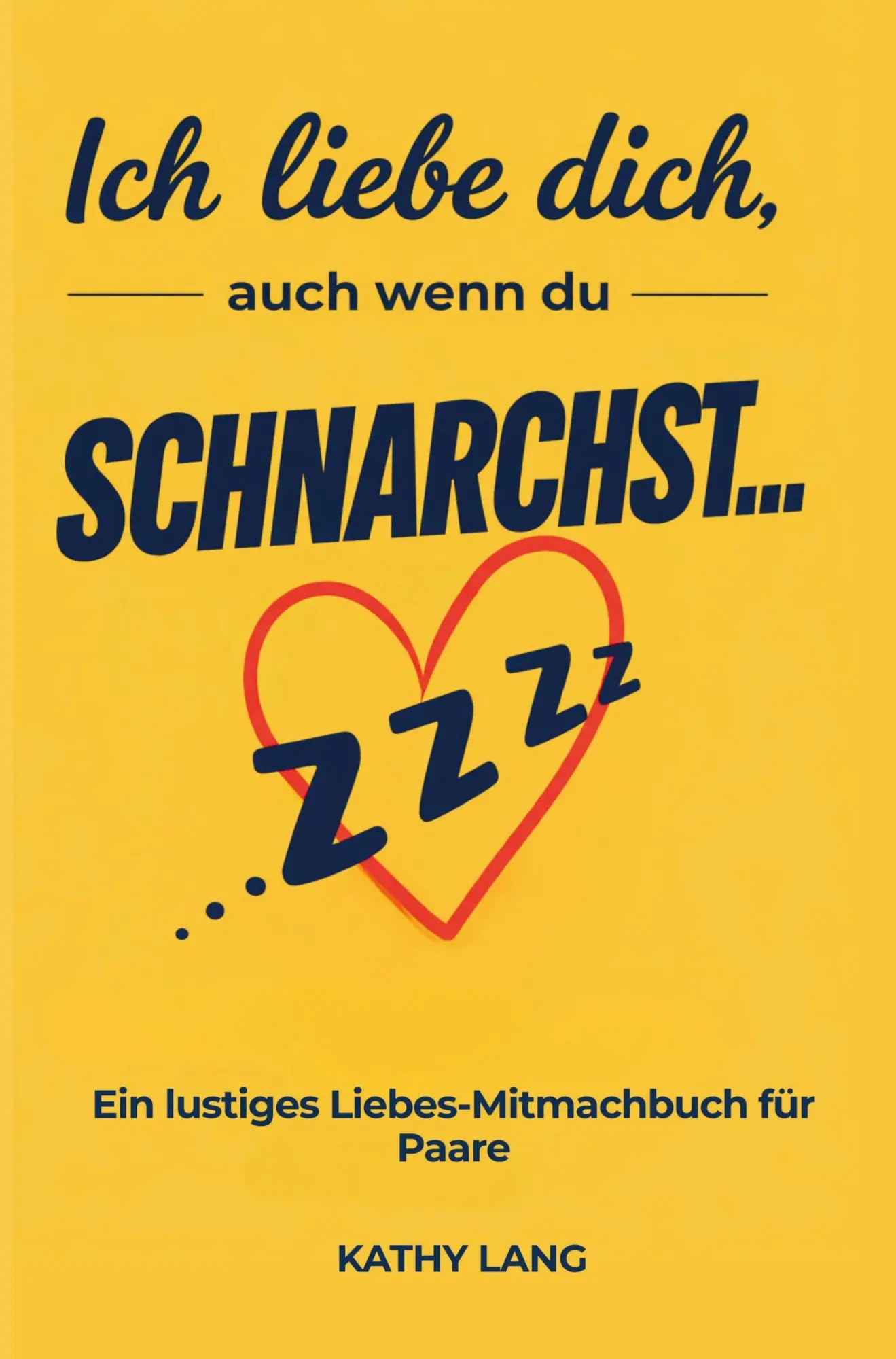 Cover: 9789403884585 | Ich liebe dich, auch wenn du schnarchst.... | Kathy Lang | Taschenbuch