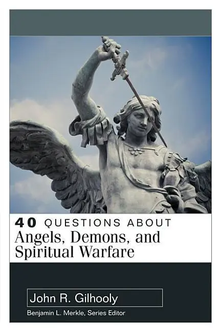 Cover: 9780825444685 | 40 Questions about Angels, Demons, and Spiritual Warfare | Gilhooly