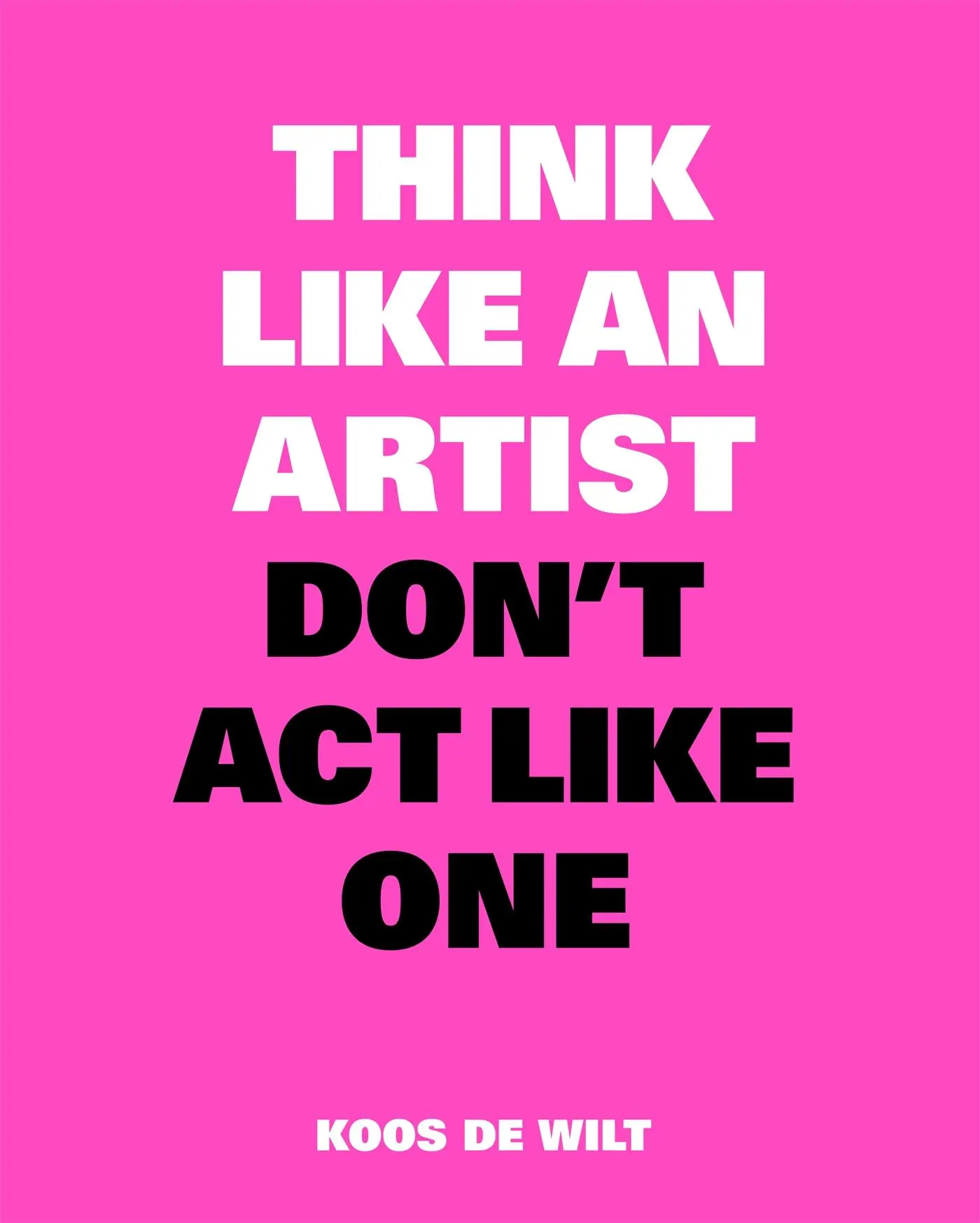 Cover: 9789063694685 | Think Like an Artist, Don't ACT Like One | Koos de Wilt | Taschenbuch