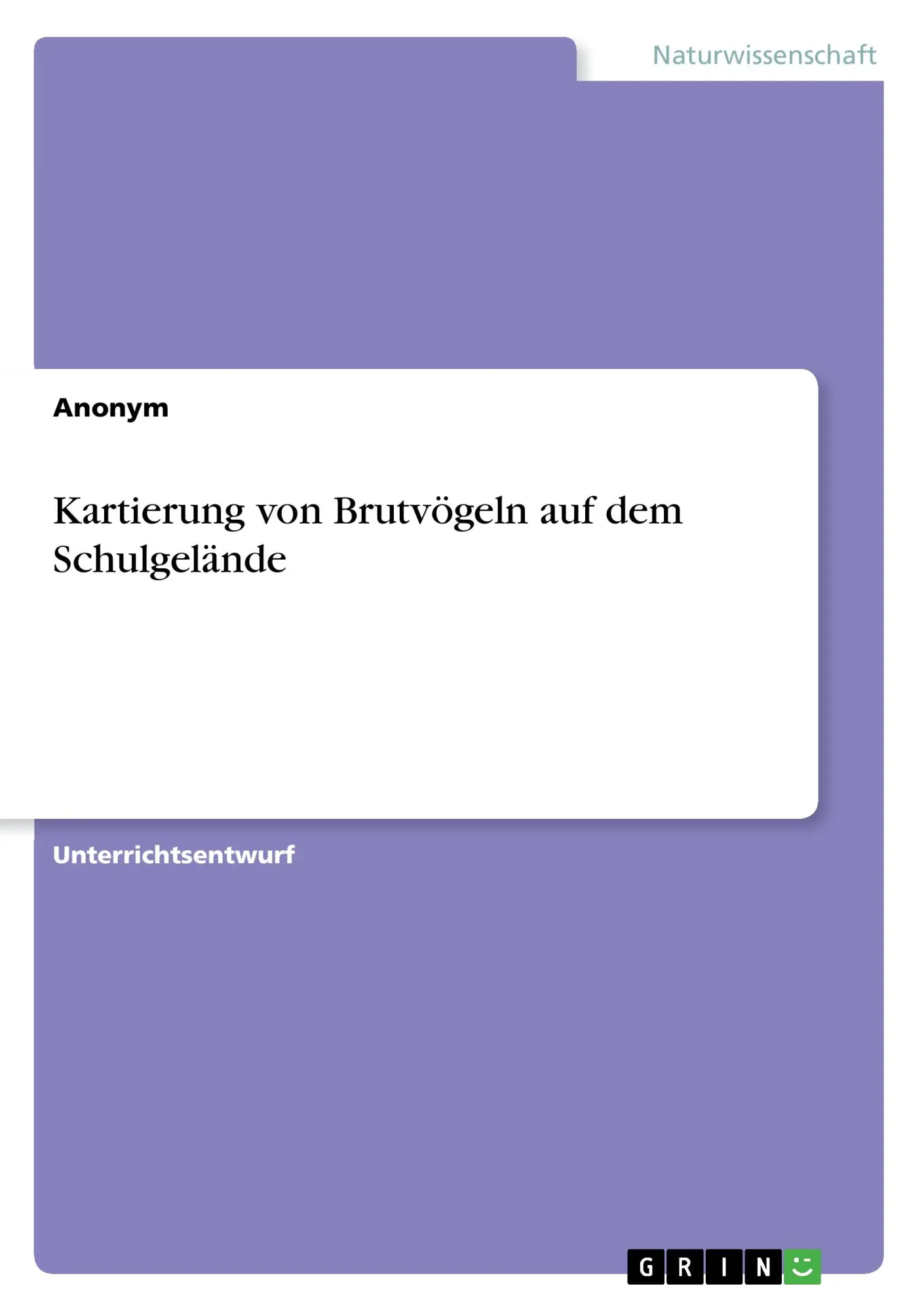 Cover: 9783668414785 | Kartierung von Brutvögeln auf dem Schulgelände | Anonym | Taschenbuch