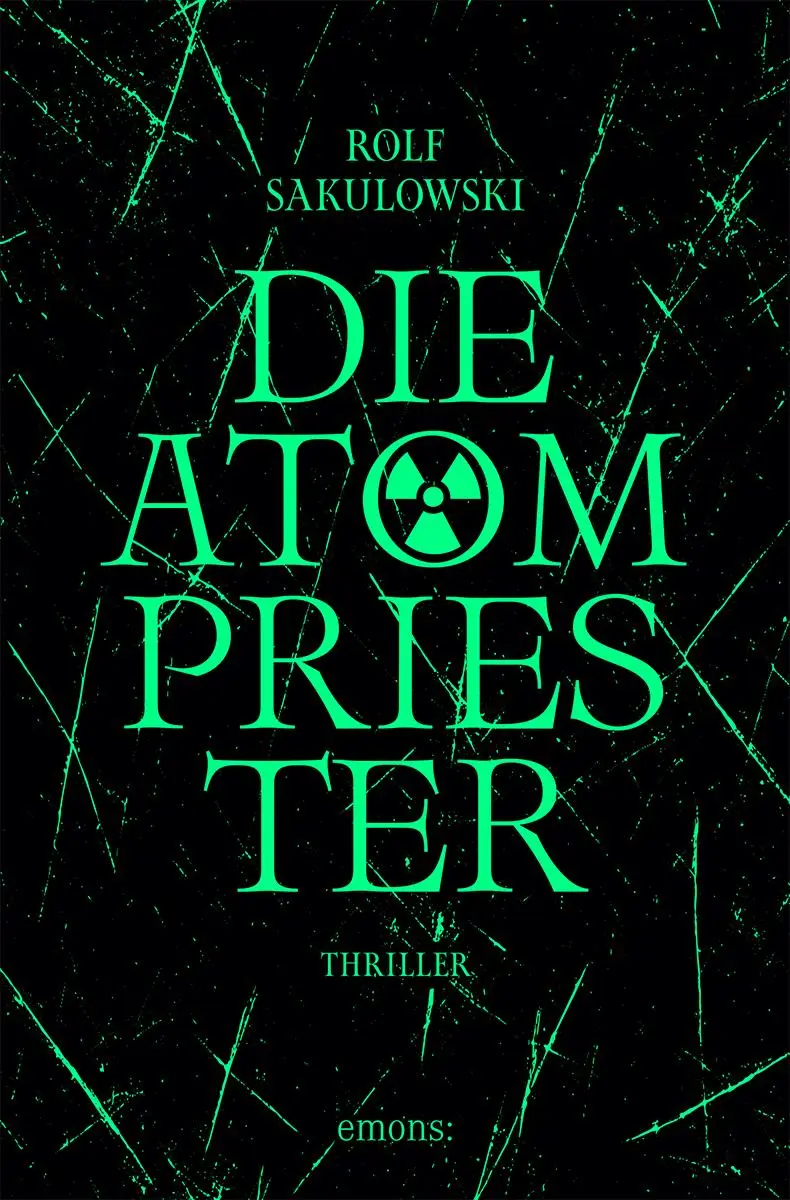 Cover: 9783740824785 | Die Atompriester | Thriller | Rolf Sakulowski | Taschenbuch | 416 S.