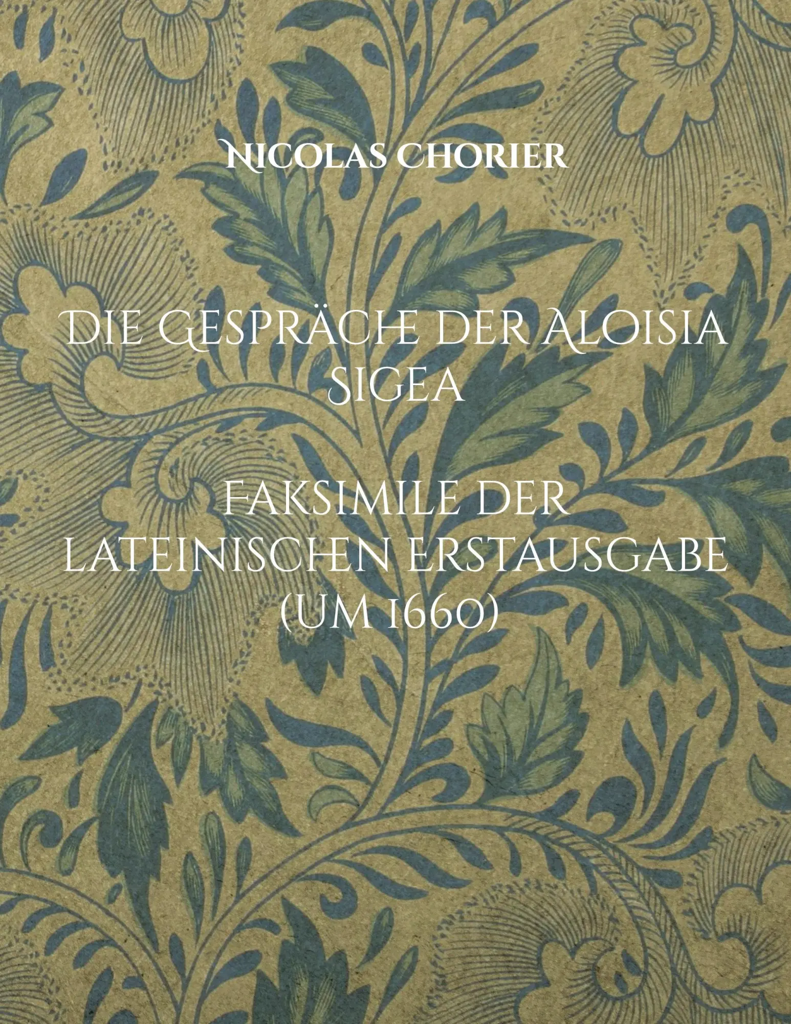 Cover: 9783758364785 | Die Gespräche der Aloisia Sigea | Nicolas Chorier | Taschenbuch | 2024