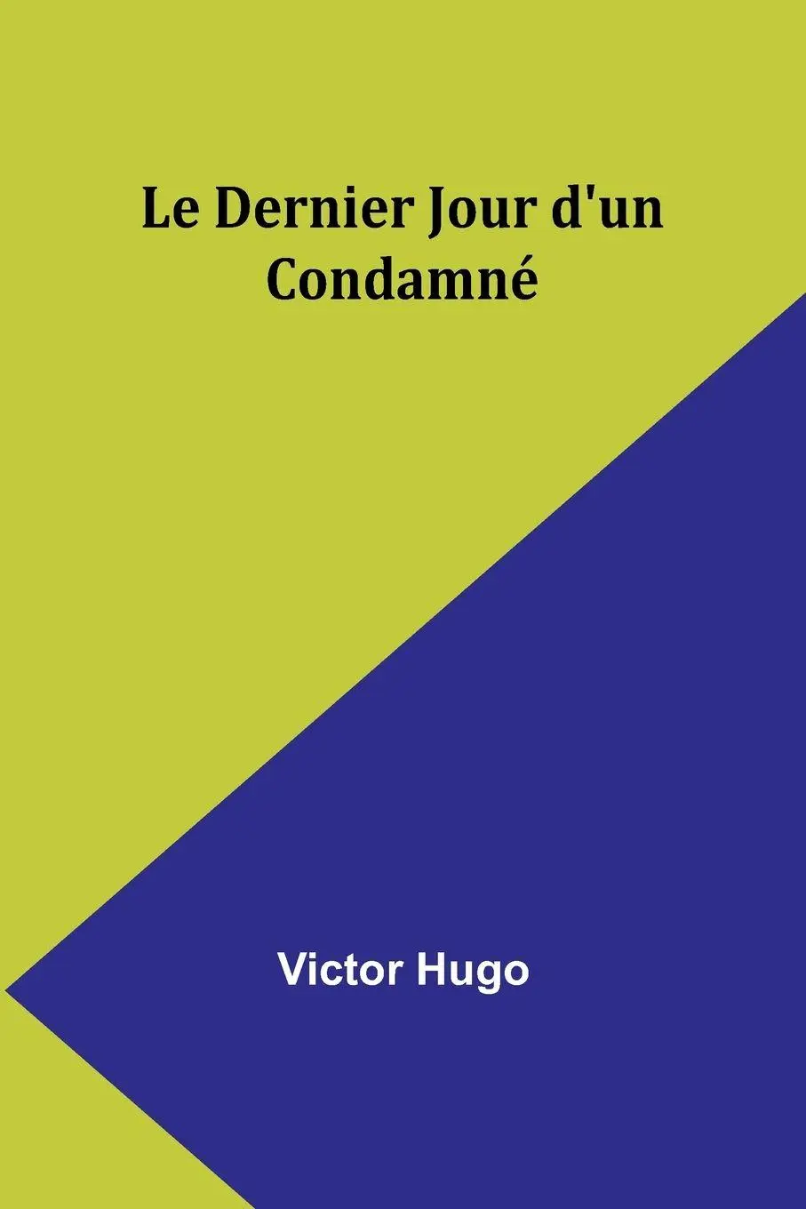 Cover: 9789357954785 | Le Dernier Jour d'un Condamné | Victor Hugo | Taschenbuch | 2024