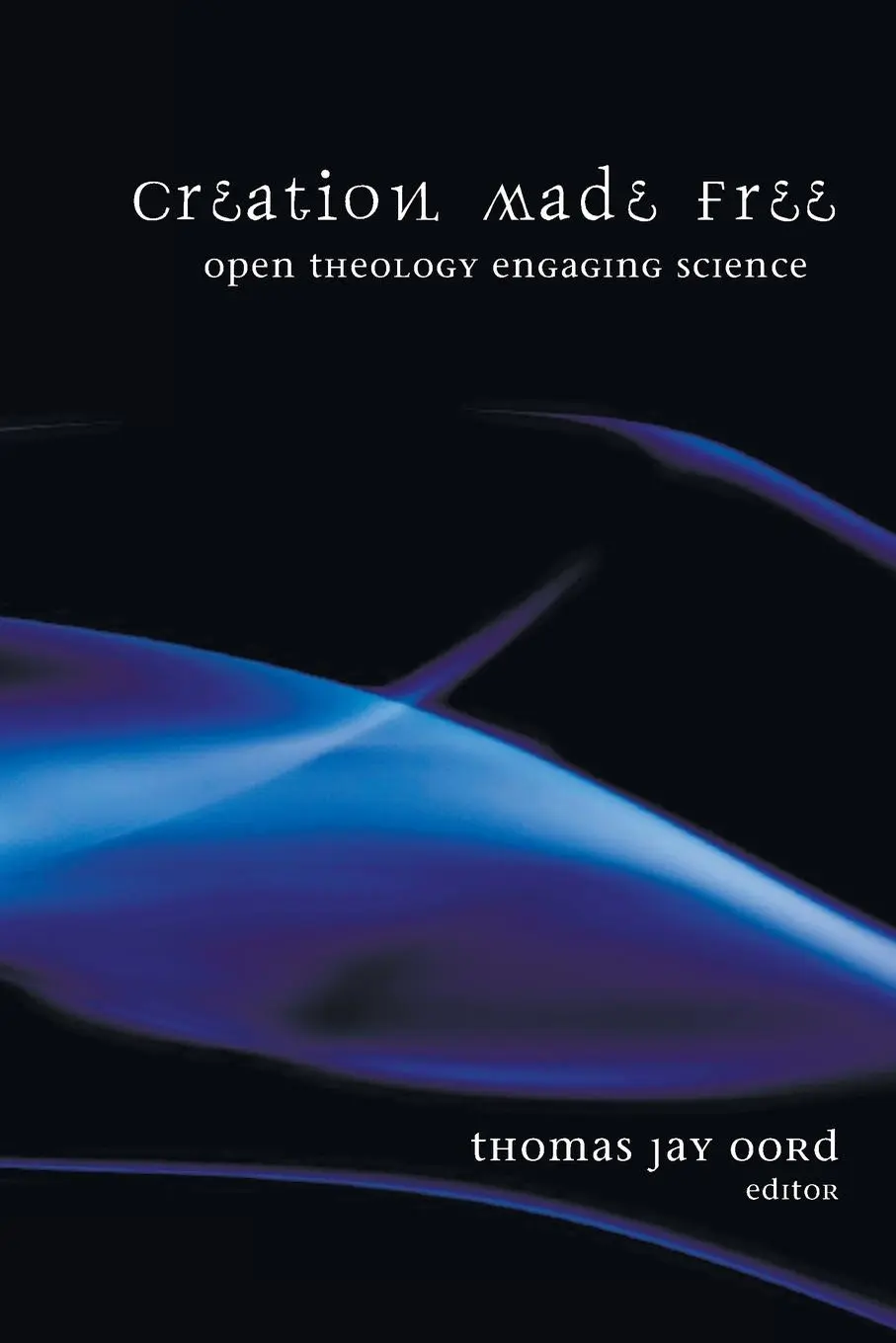 Cover: 9781606084885 | Creation Made Free | Thomas Jay Oord | Taschenbuch | Englisch | 2010
