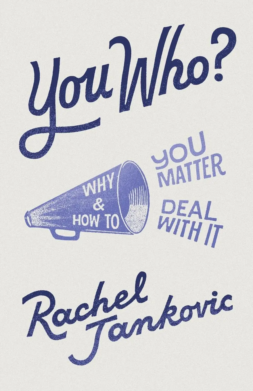 Cover: 9781947644885 | You Who? Why You Matter and How to Deal with It | Rachel Jankovic