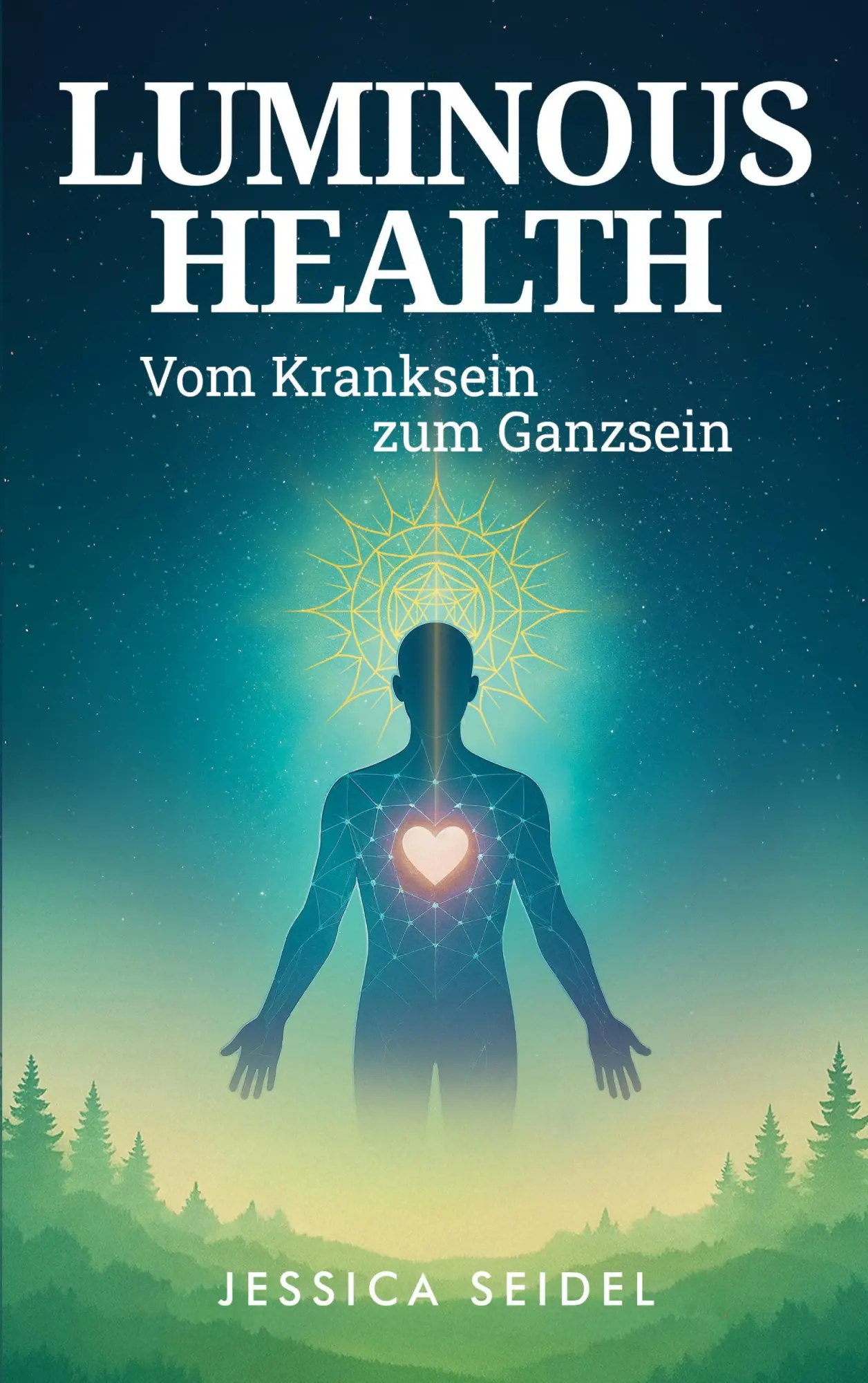 Cover: 9783695134885 | Luminous Health | Vom Kranksein zum Ganzsein | Jessica Seidel | Buch